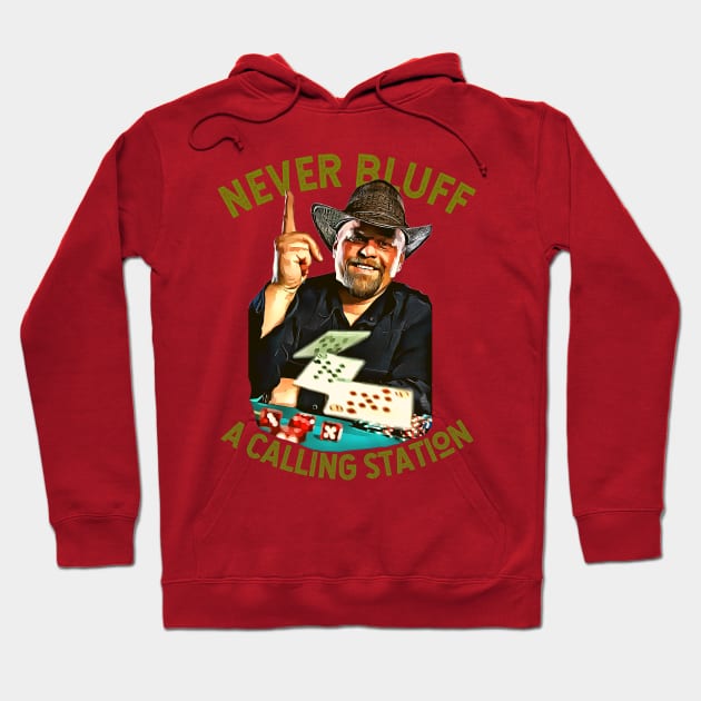 Never Bluff a Calling Station (Texas gambler poker point) Hoodie by PersianFMts